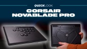 Corsair Novablade Pro (Quick Look) - Pr&eacute;pare-toi pour la prochaine bataille